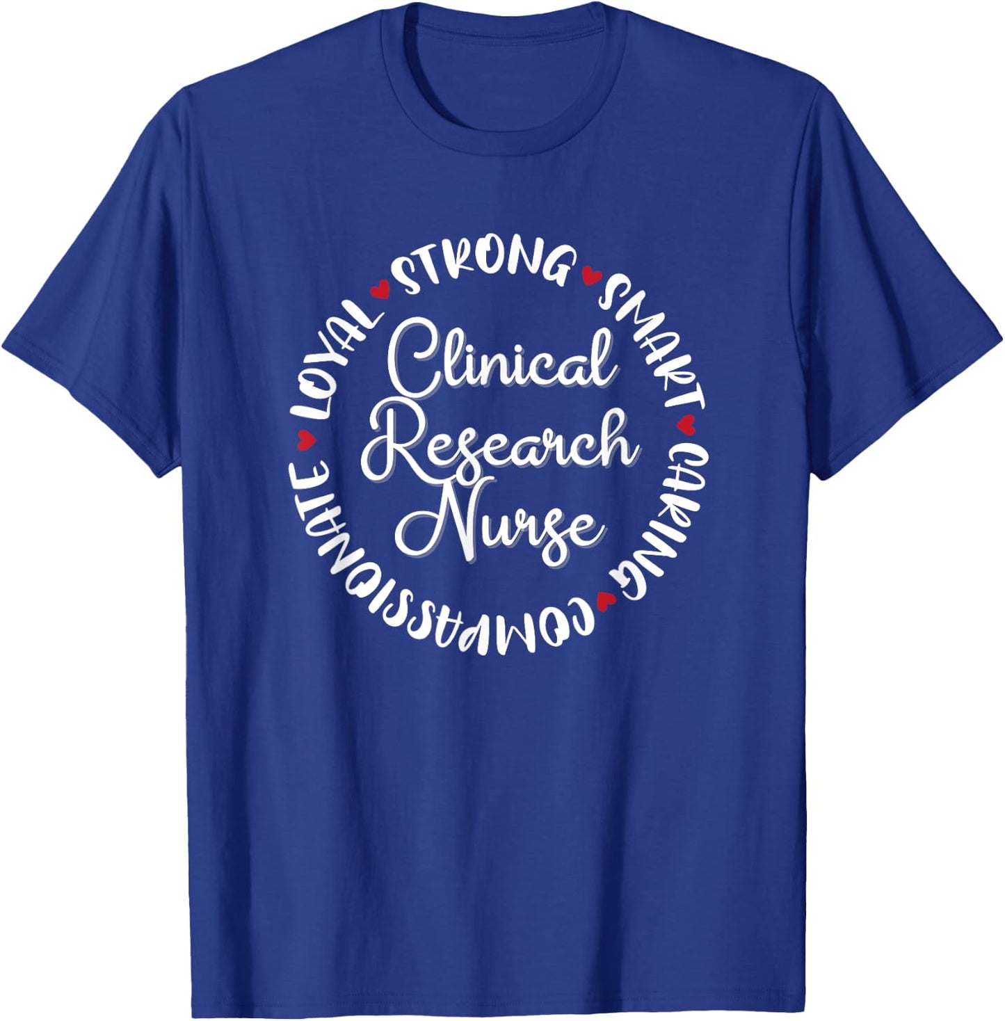Clinical Research Nurse Gifts Nurses Graduation Medical Love T-Shirt - T-Shirt | Royal