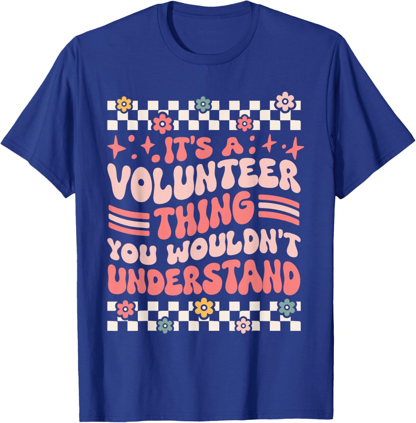 It's A Volunteer Thing, You Wouldn't Understand T-Shirt - T-Shirt | Royal