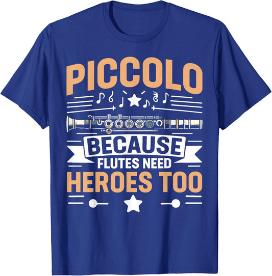 Piccolo Because Flutes Need Heroes Too Piccolo T-Shirt - T-Shirt | Royal