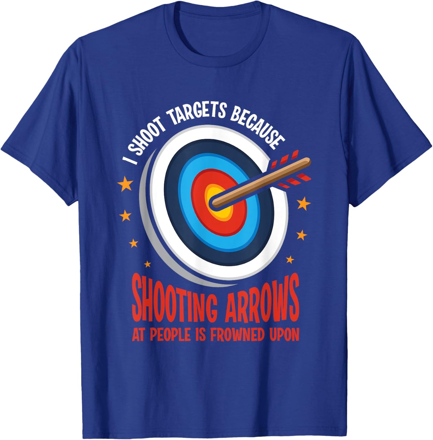 I Shoot Targets Archery Bow Hunting Arrowhead Funny Saying T-Shirt - T-Shirt | Royal