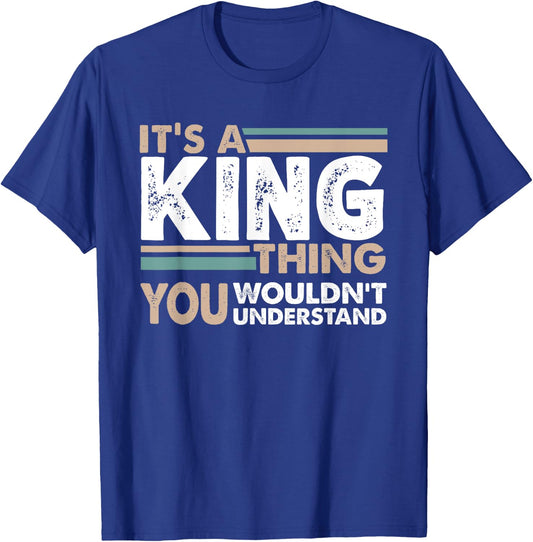It's A King Thing You Wouldn't Understand Family Name T-Shirt - T-Shirt | Royal