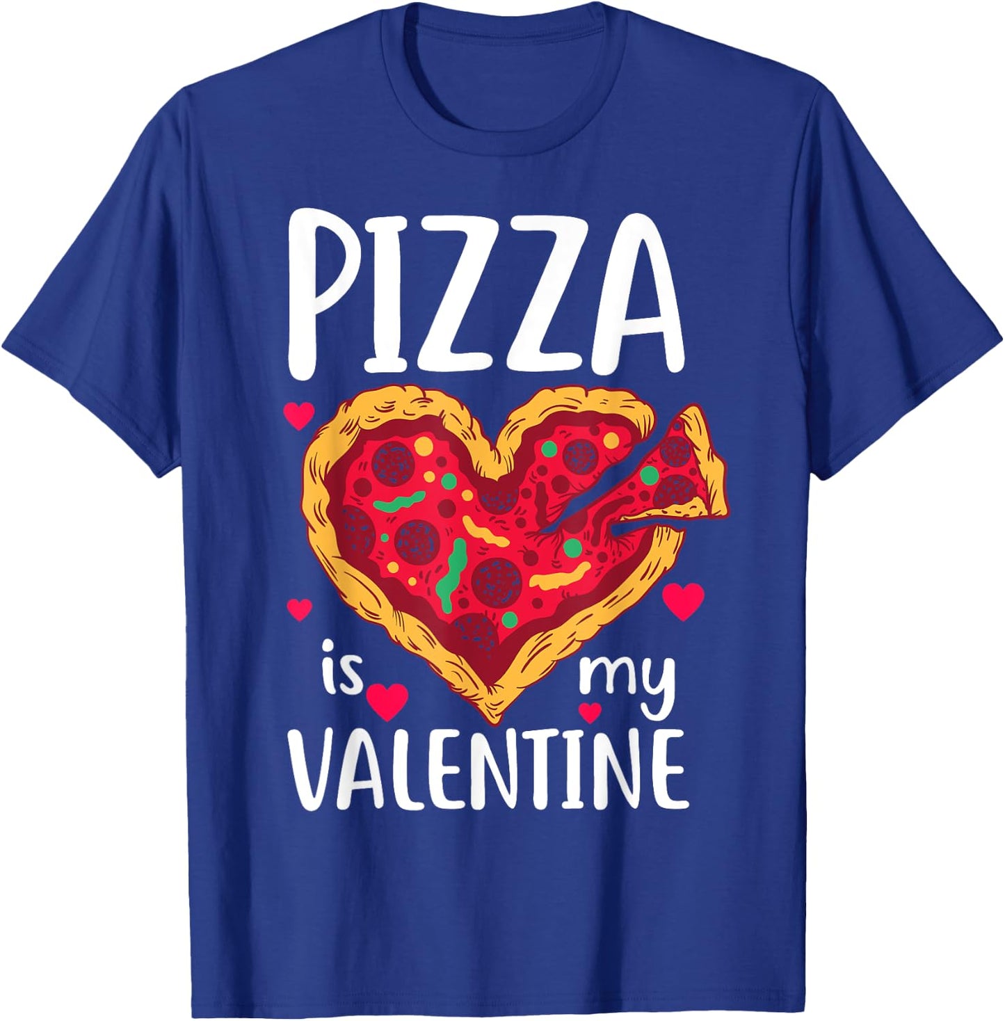 Pizza Is My Valentine Funny Valentine's Day Gift T-Shirt - T-Shirt | Royal