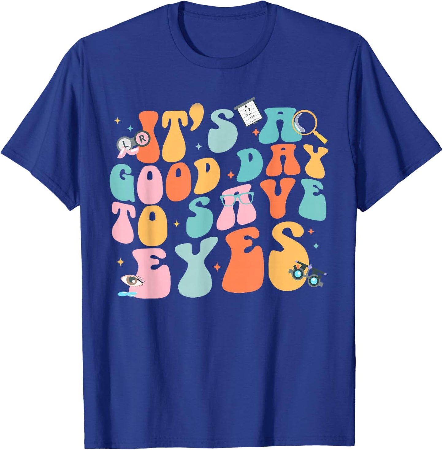 It's A Good Day To Save Eyes Optometrist Eye T-Shirt - T-Shirt | Royal