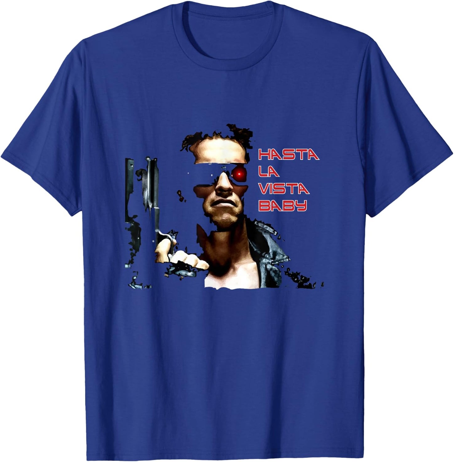 Hasta La Vista Baby T-Shirt - T-Shirt | Royal