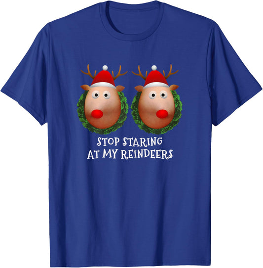 Stop staring at my Reindeers Boobs Ugly Gag Xmas Sweater Short Sleeve T-Shirt - T-Shirt | Royal