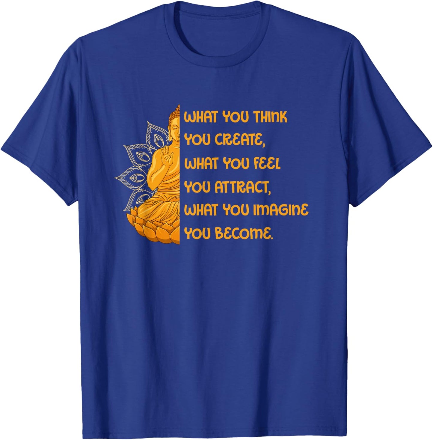 Buddha Quotes Yoga Mandala What You Think You Create T-Shirt - T-Shirt | Royal