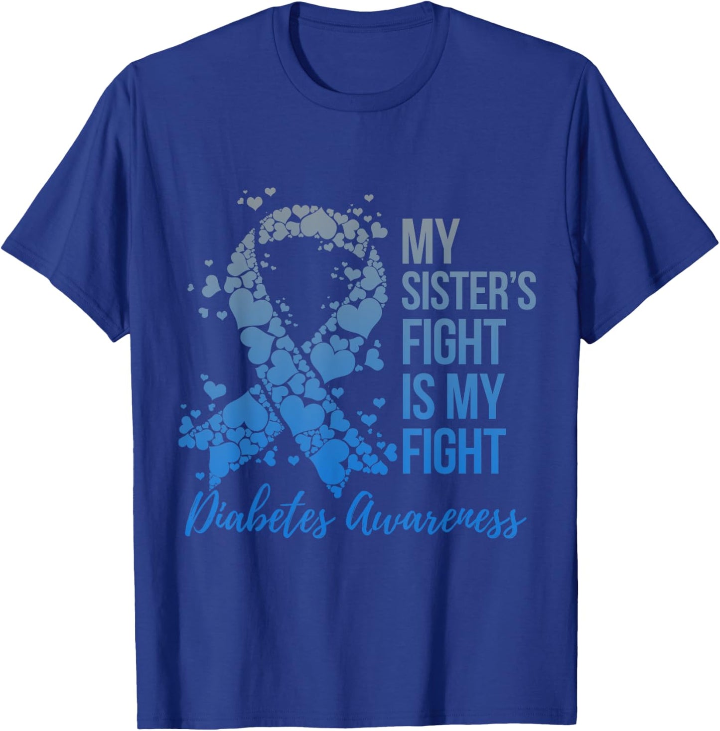 My Sister's Fight Is My Fight Support Diabetes Awareness T-Shirt - T-Shirt | Royal