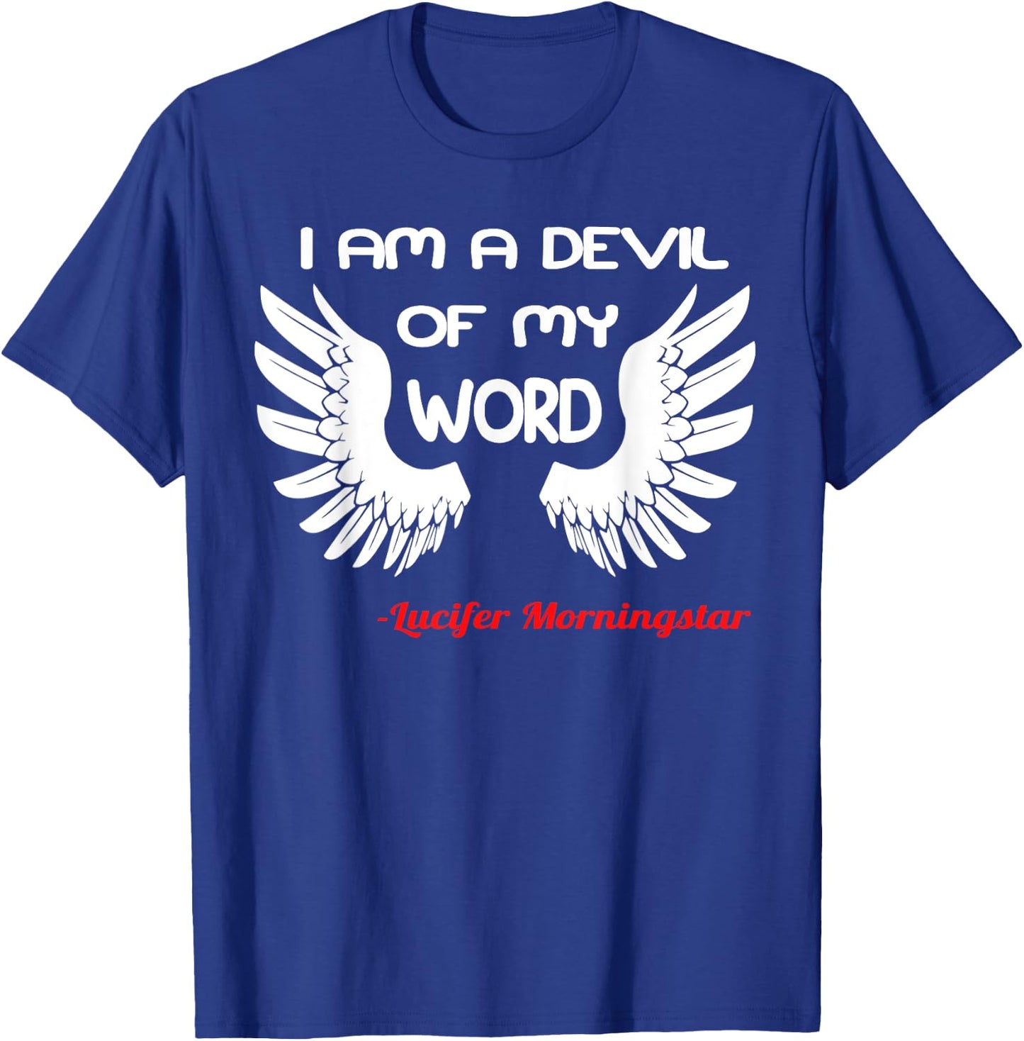 I Am a Devil of My Word Lucifer T-Shirt - T-Shirt | Royal