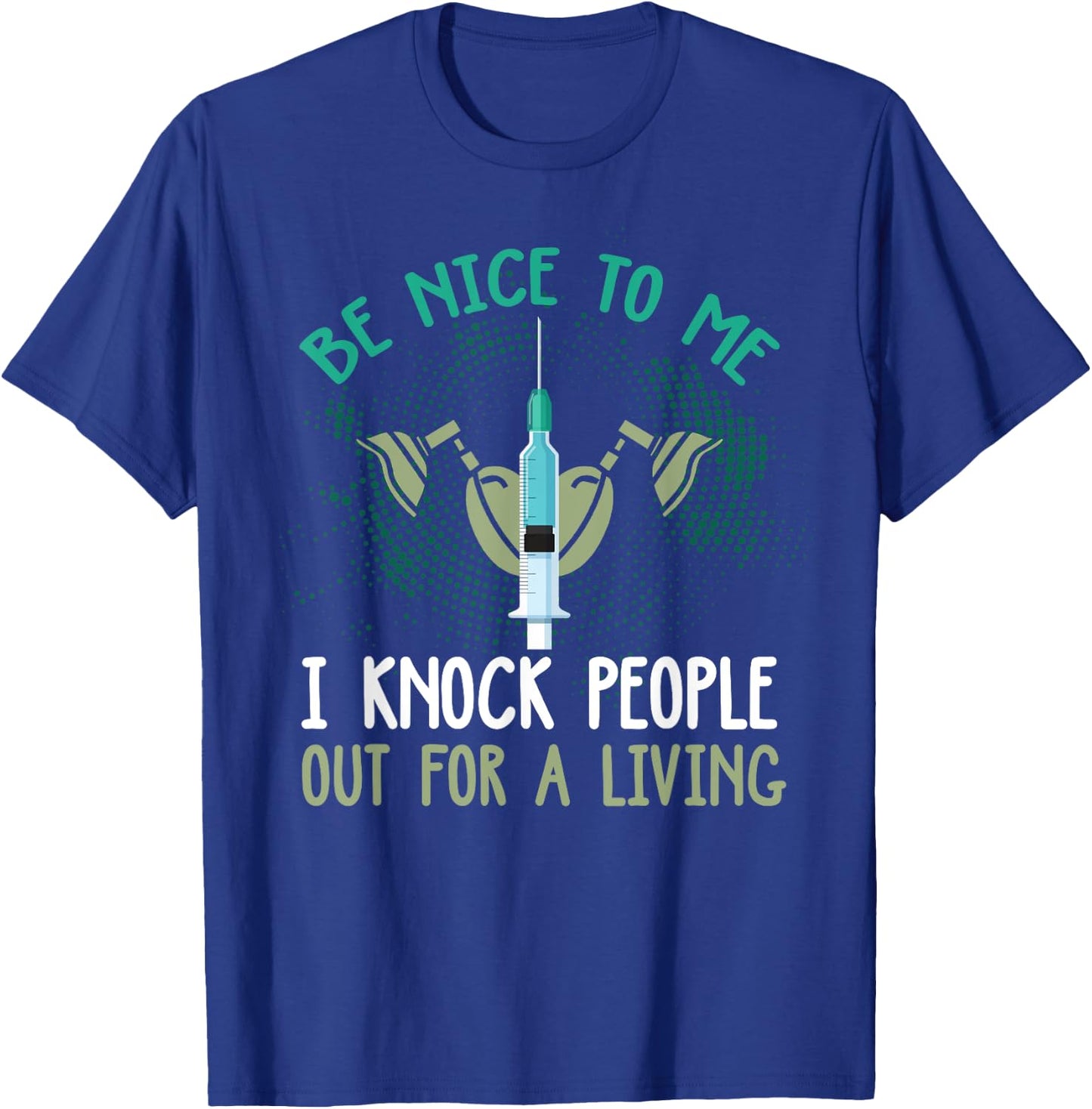 Funny Anesthesiologist Shirt Funny Anesthesiology Quote Gift T-Shirt - T-Shirt | Royal