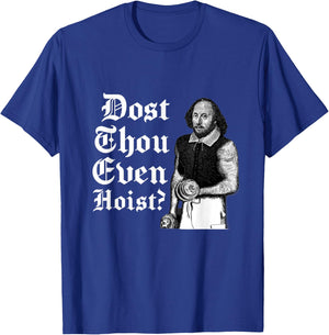 Dost Thou Even Hoist Bro Do You Even Lift Gym Shakespeare T-Shirt - T-Shirt | Royal