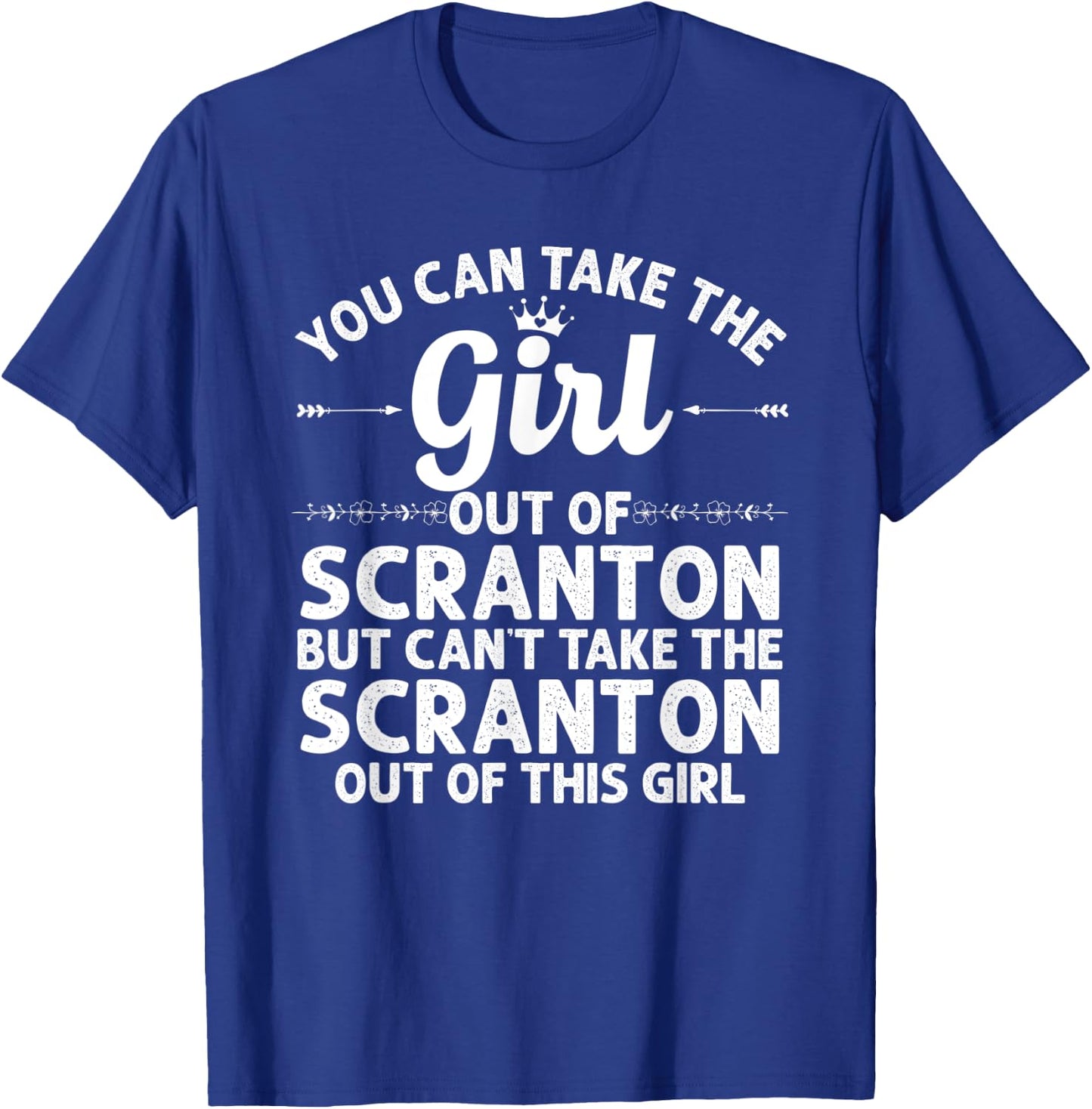 Girl Out Of SCRANTON PA PENNSYLVANIA Gift Funny Home Roots T-Shirt - T-Shirt | Royal