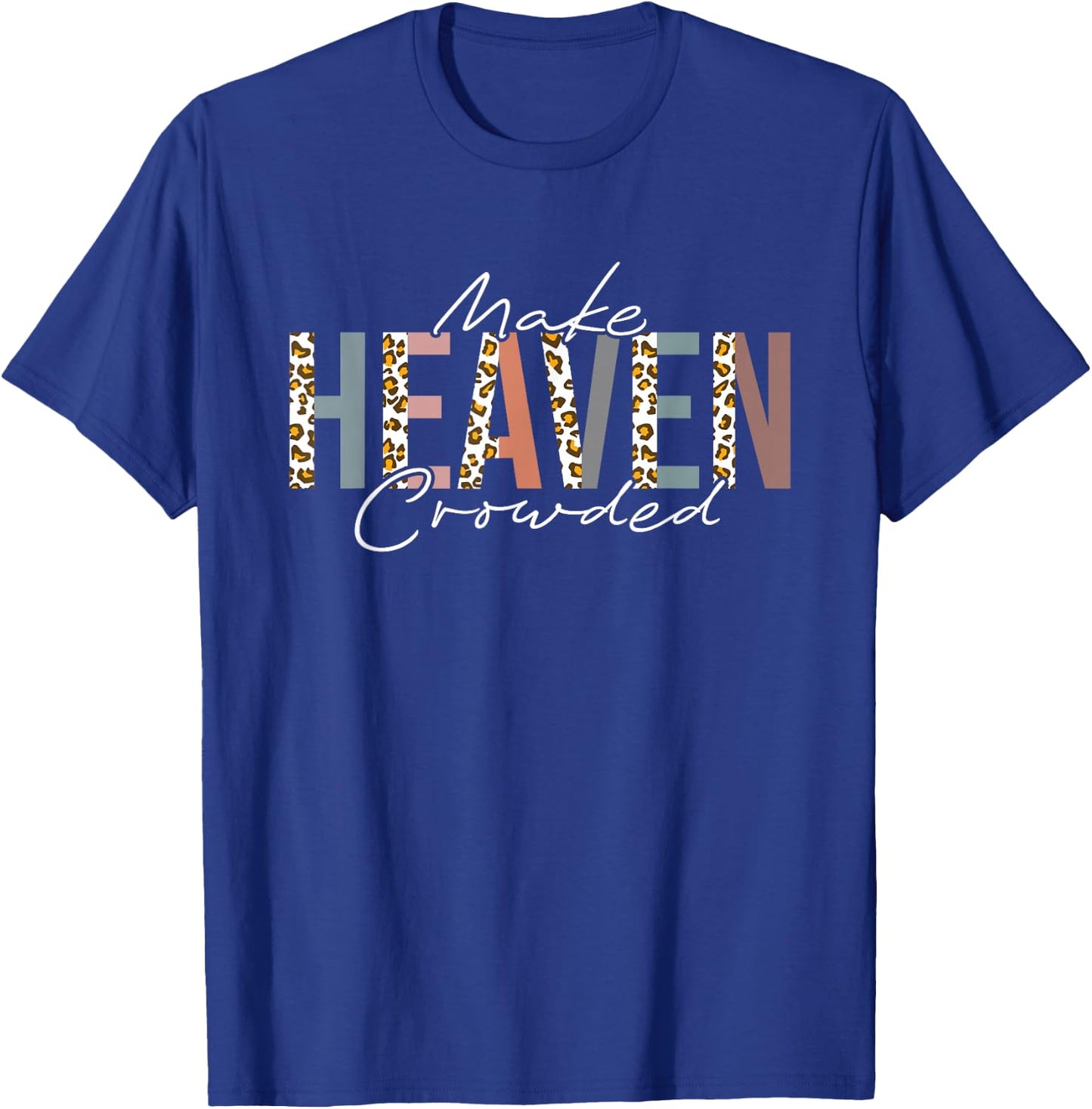 Make Heaven Crowded T-Shirt - T-Shirt | Royal
