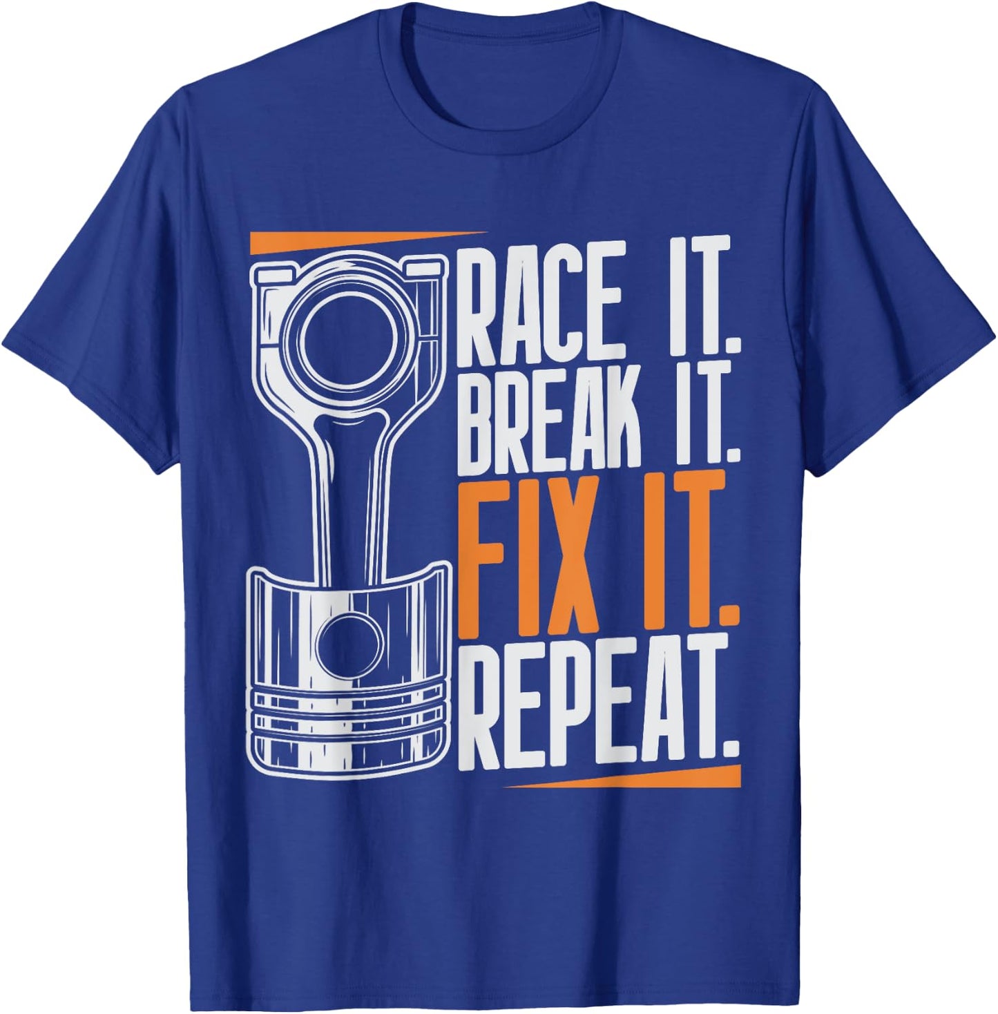 Race It Break It Fix It Repeat as a racing team T-Shirt - T-Shirt | Royal