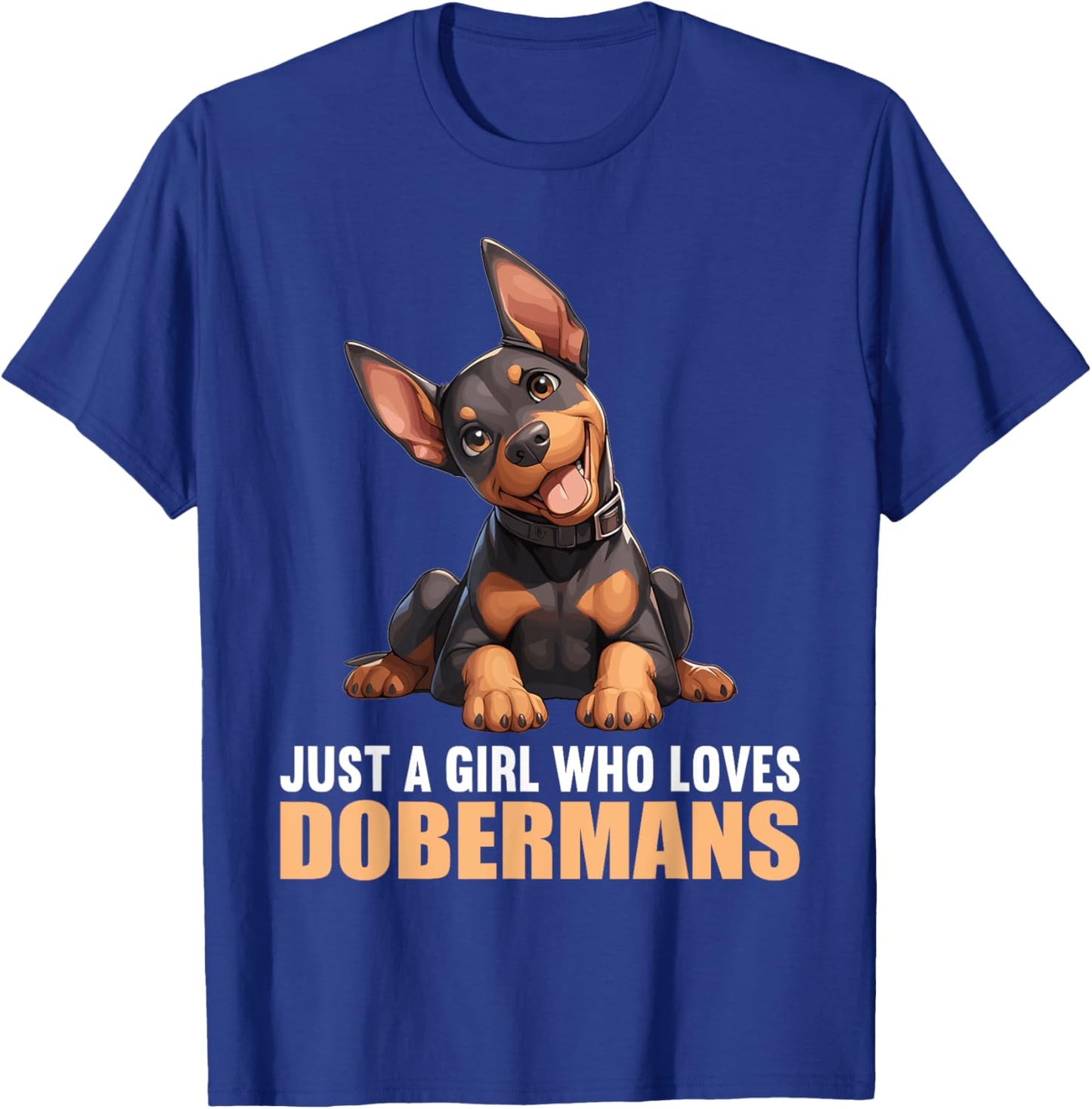 Just a Girl who loves Dobermans Dogs Dog Doberman T-Shirt - T-Shirt | Royal