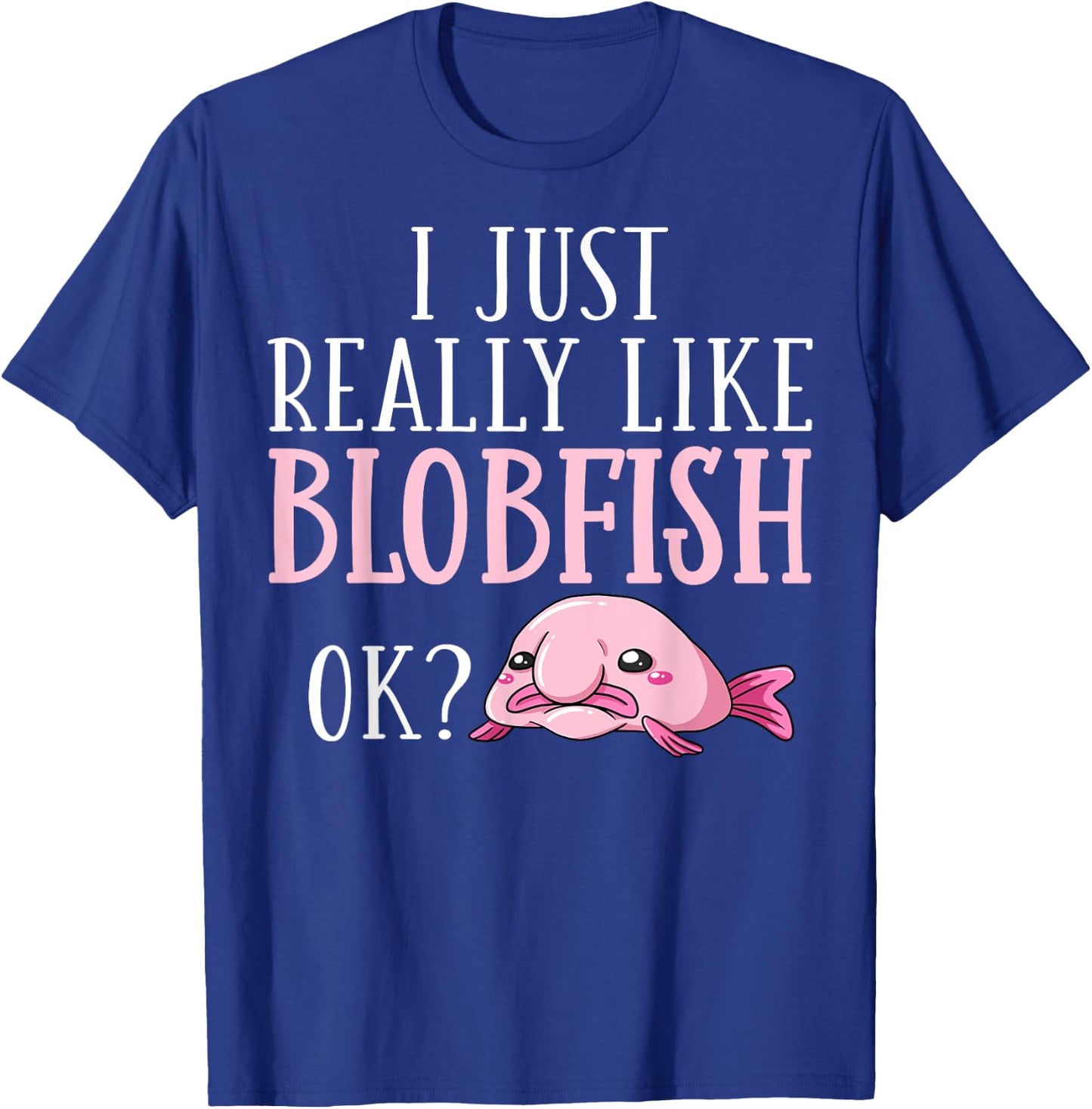 Blobfish Bob Fish Funny Cute Blob Blobby T-Shirt - T-Shirt | Royal