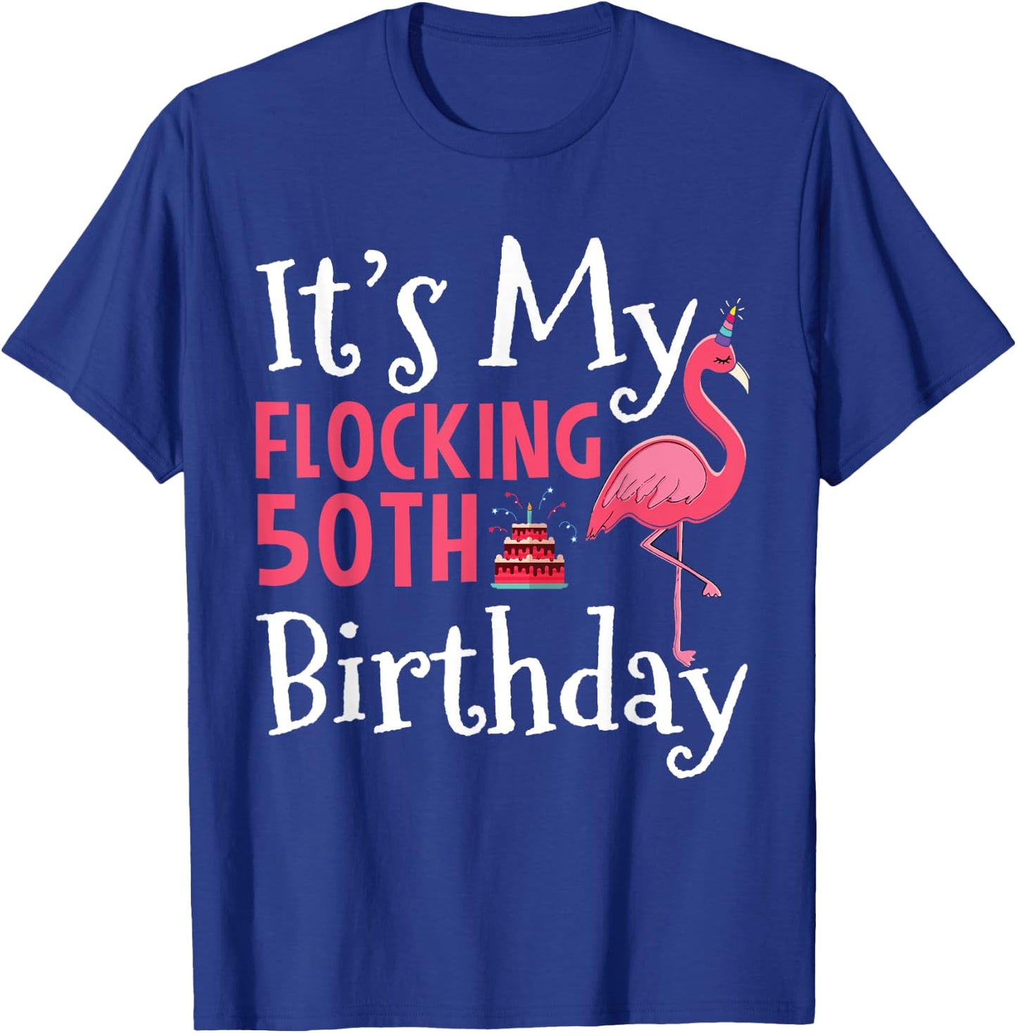 Flamingo 50th Birthday It's My Flocking Birthday T-Shirt - T-Shirt | Royal