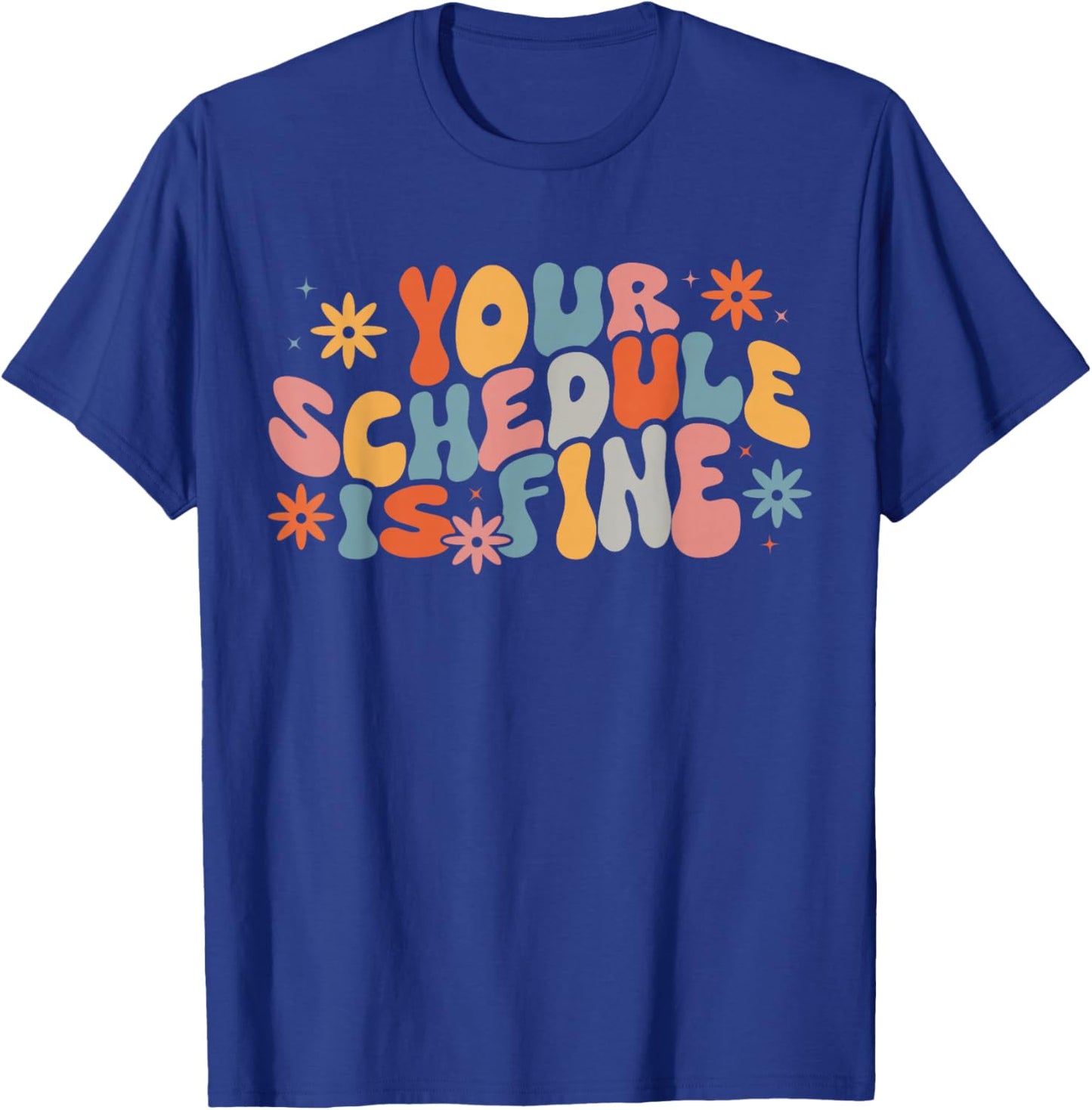 Groovy Your Schedule Is Fine Funny School Counselor T-Shirt - T-Shirt | Royal