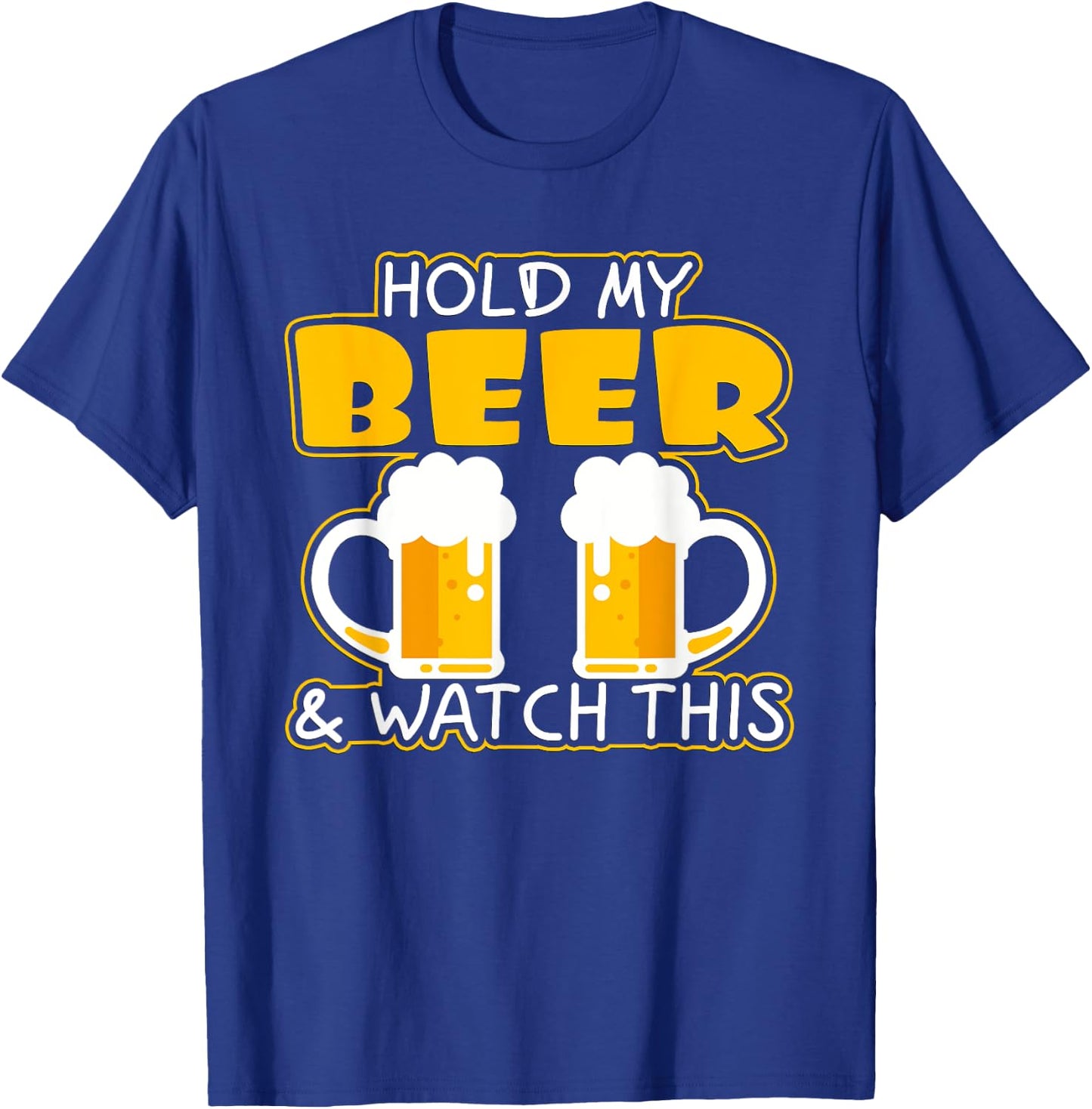 Hold my beer and watch this T-Shirt - T-Shirt | Royal