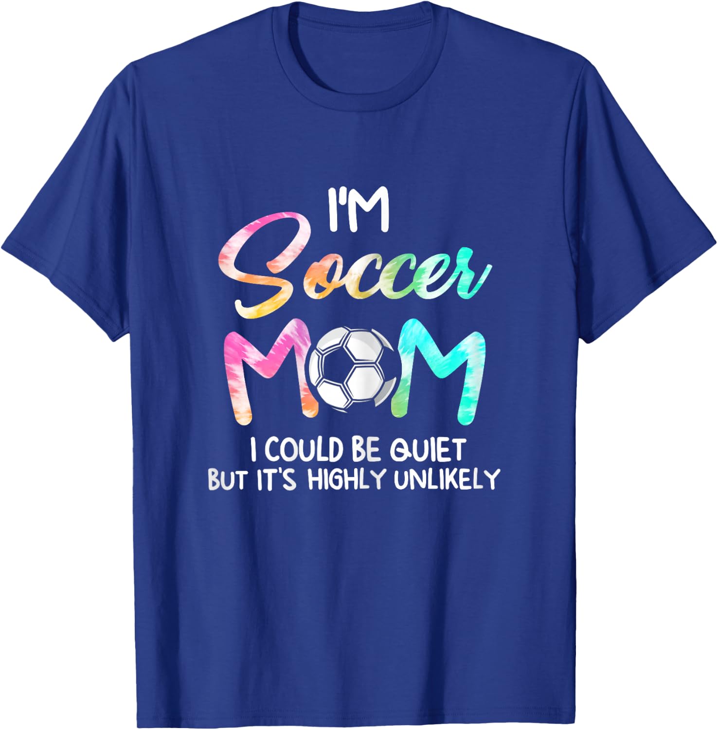 I'm Soccer Mom I could be quiet Soccerball Soccer T-Shirt - T-Shirt | Royal