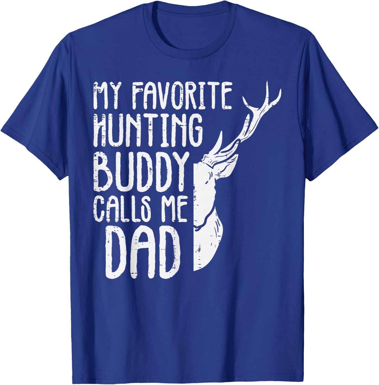 Favorite Hunting Buddy Calls Me Dad Deer Dad Men Fathers Day T-Shirt - T-Shirt | Royal