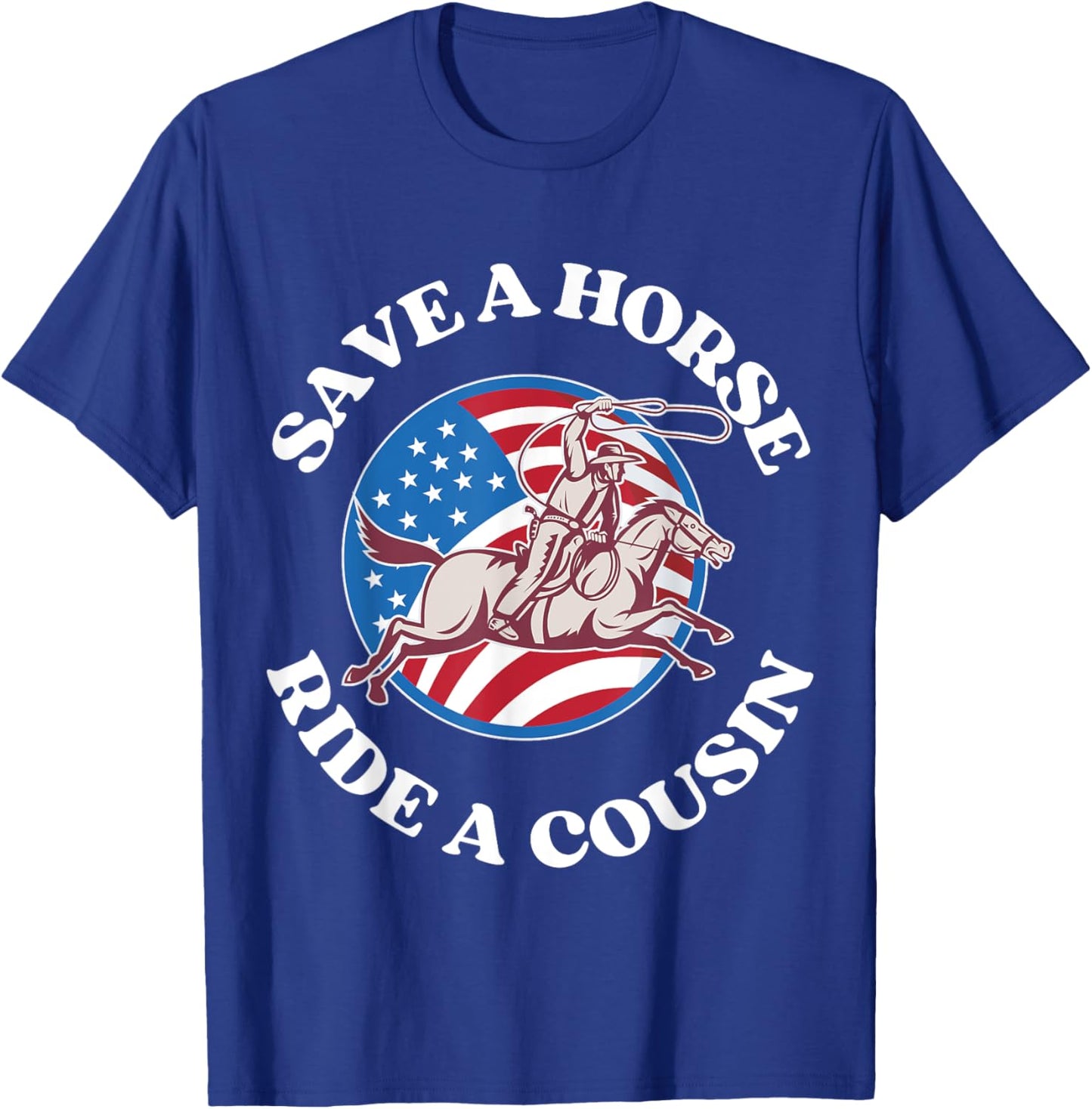 vintage funny sayings Save A Horse Ride A Cousin Sarcastic T-Shirt - T-Shirt | Royal