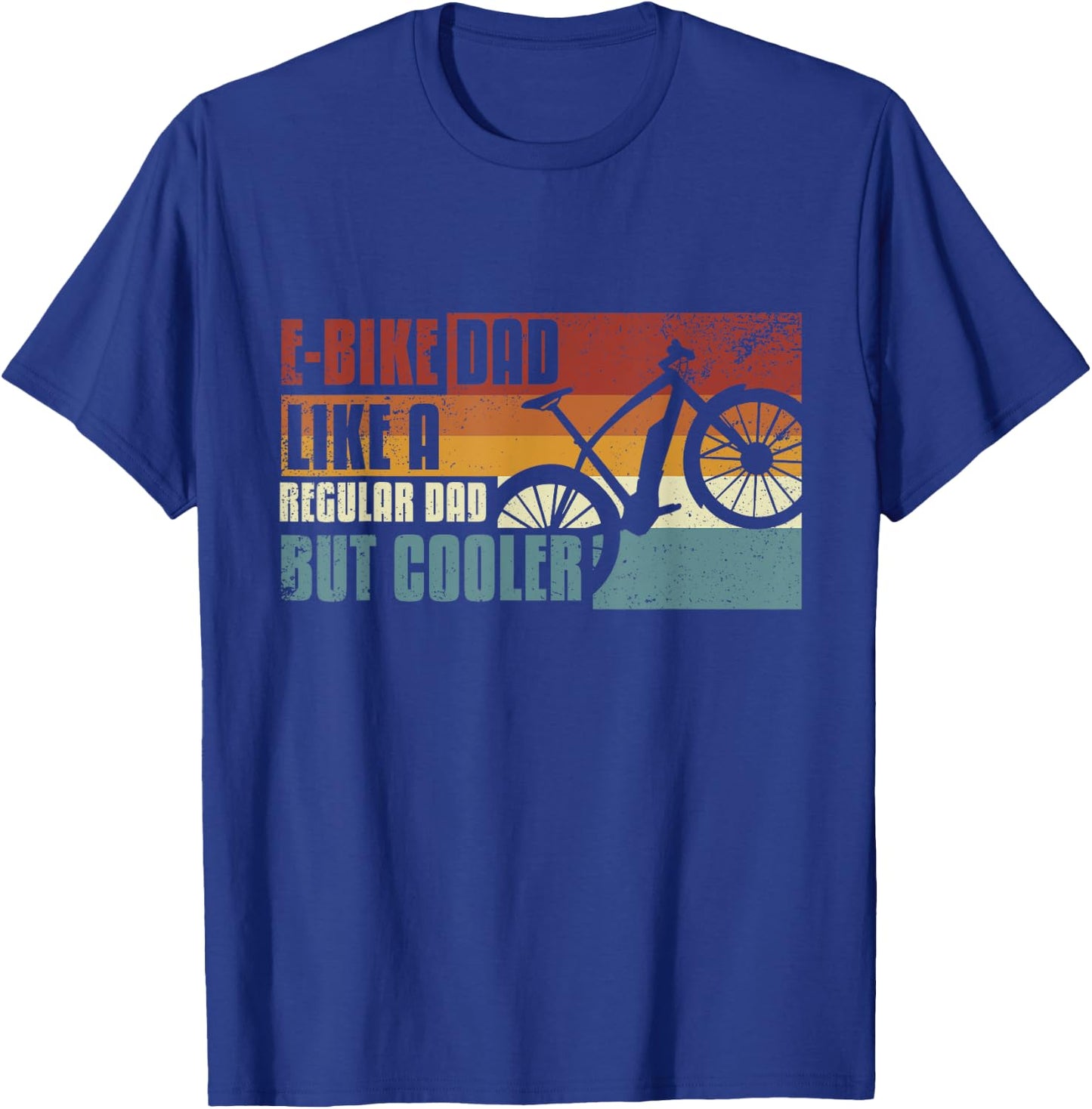 E-bike dad, like a regular dad, but cooler T-Shirt - T-Shirt | Royal
