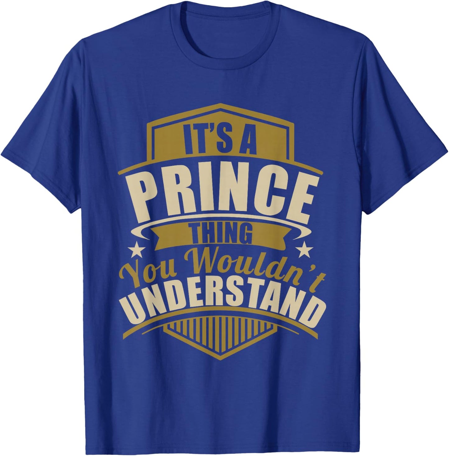 Its a Prince Thing Wouldn't Understand Birthday/Christmas T-Shirt - T-Shirt | Royal