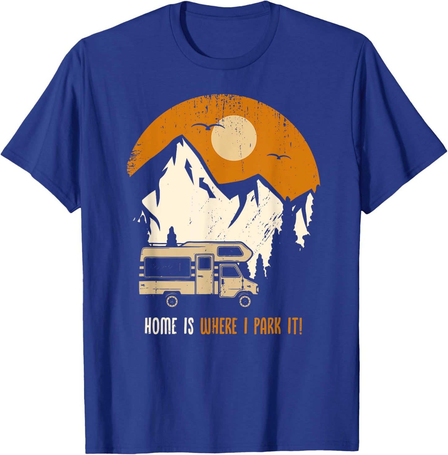 Home is where i park my caravan funny camper shirt T-Shirt - T-Shirt | Royal