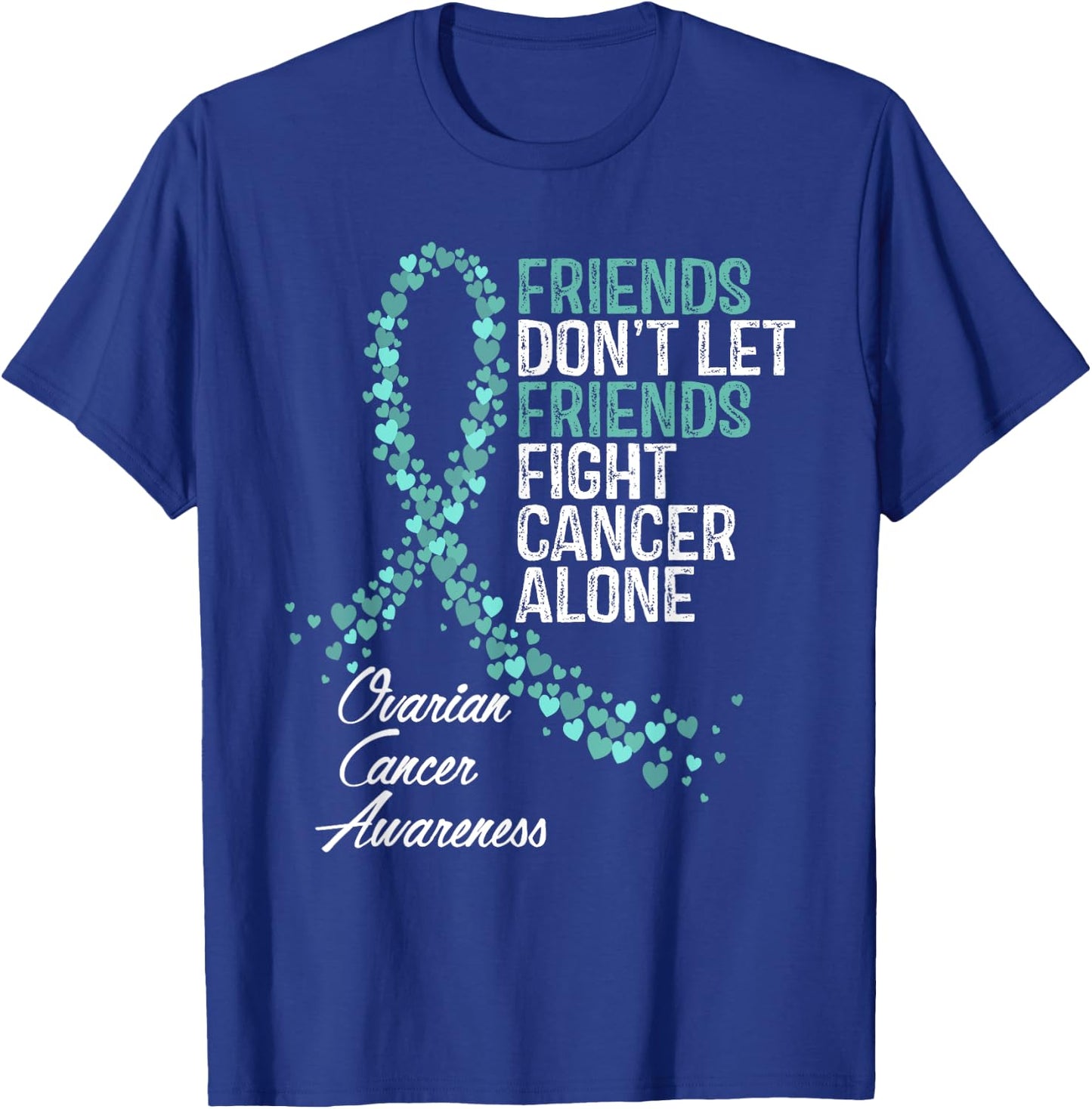 Ovarian Cancer Awareness Friends Support T-Shirt - T-Shirt | Royal