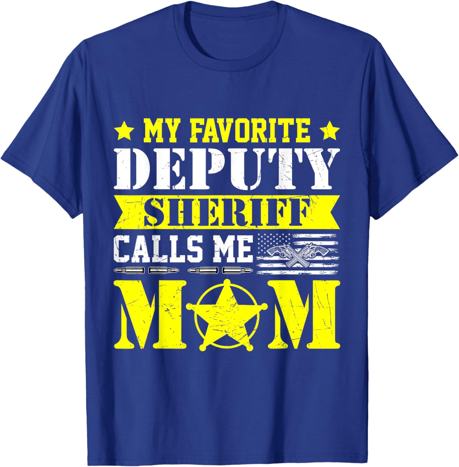 My Favorite Deputy Sheriff Calls Me Mom Proud T-Shirt - T-Shirt | Royal