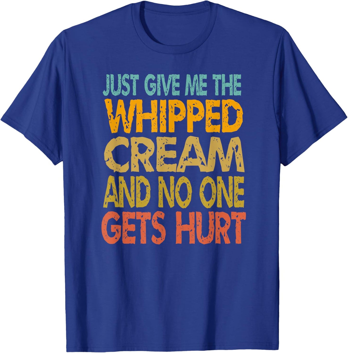 Just Give Me The Whipped Cream Thanksgiving Christmas Gift T-Shirt - T-Shirt | Royal