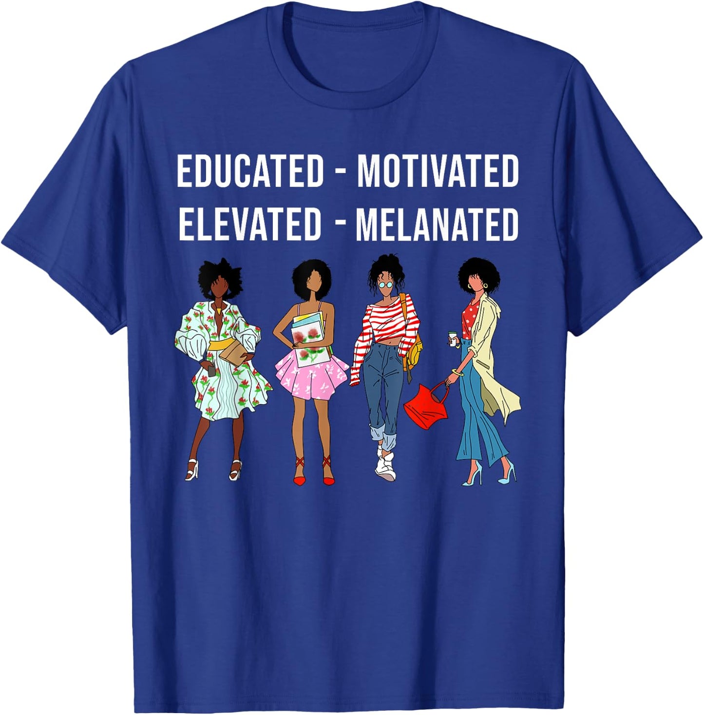 Educated Motivated Elevated Melanated Gift Black Women Girls T-Shirt - T-Shirt | Royal