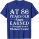 Funny 86th Birthday At 86 Years Old Do Whatever T-Shirt - T-Shirt | Royal