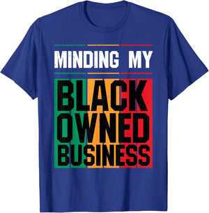 Minding My Black Owned Business Girl Women Gift Entrepreneur T-Shirt - T-Shirt | Royal