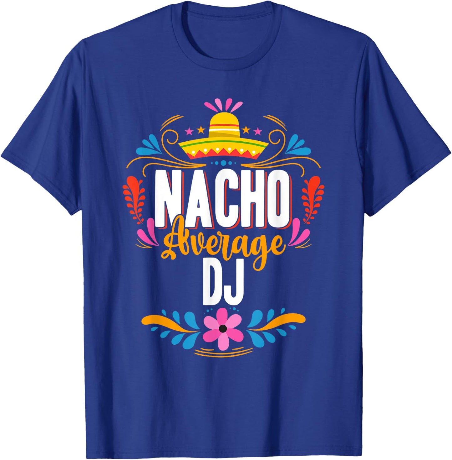 Nacho Average DJ Cinco De Mayo Mexican Matching Family T-Shirt - T-Shirt | Royal