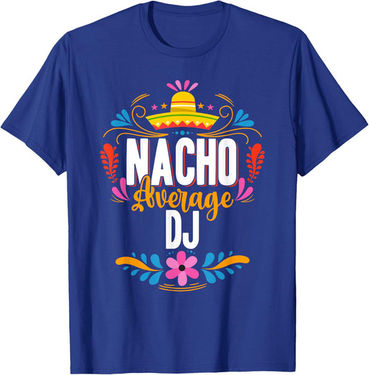 Nacho Average DJ Cinco De Mayo Mexican Matching Family T-Shirt - T-Shirt | Royal