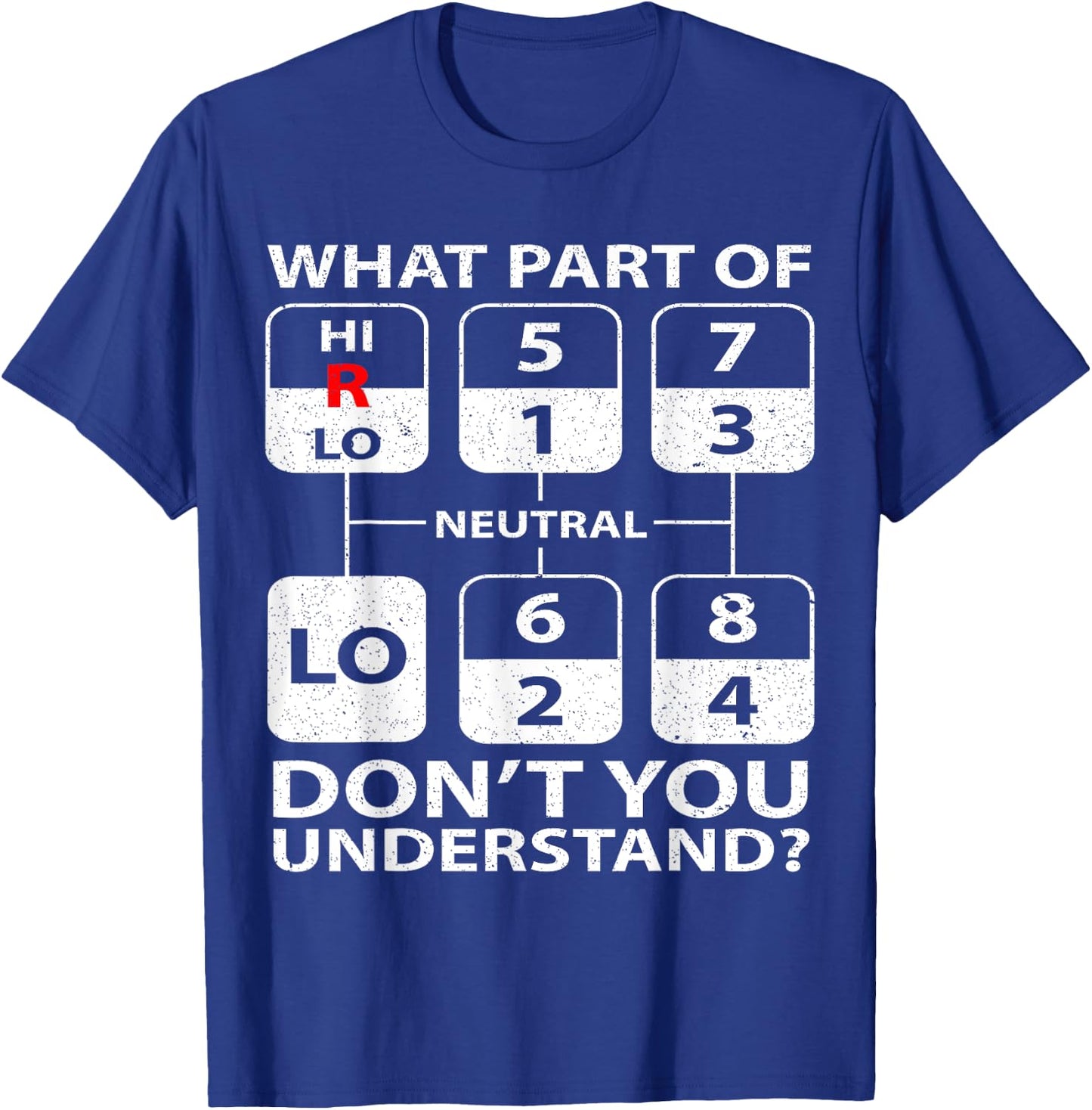 Funny Trucker Truck Shifting Manual Transmission Men Gifts T-Shirt - T-Shirt | Royal