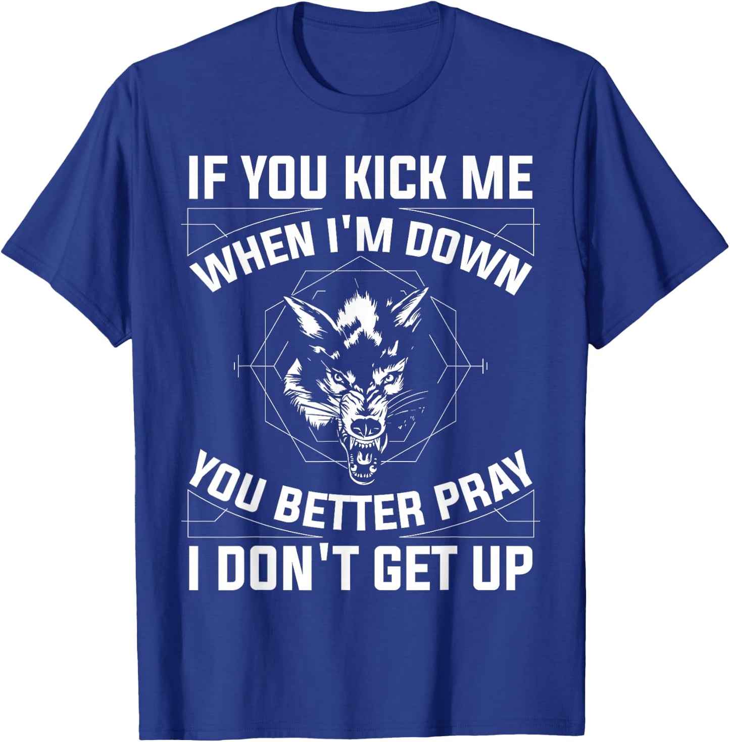 If You Kick Me When I'm Down T-Shirt - T-Shirt | Royal