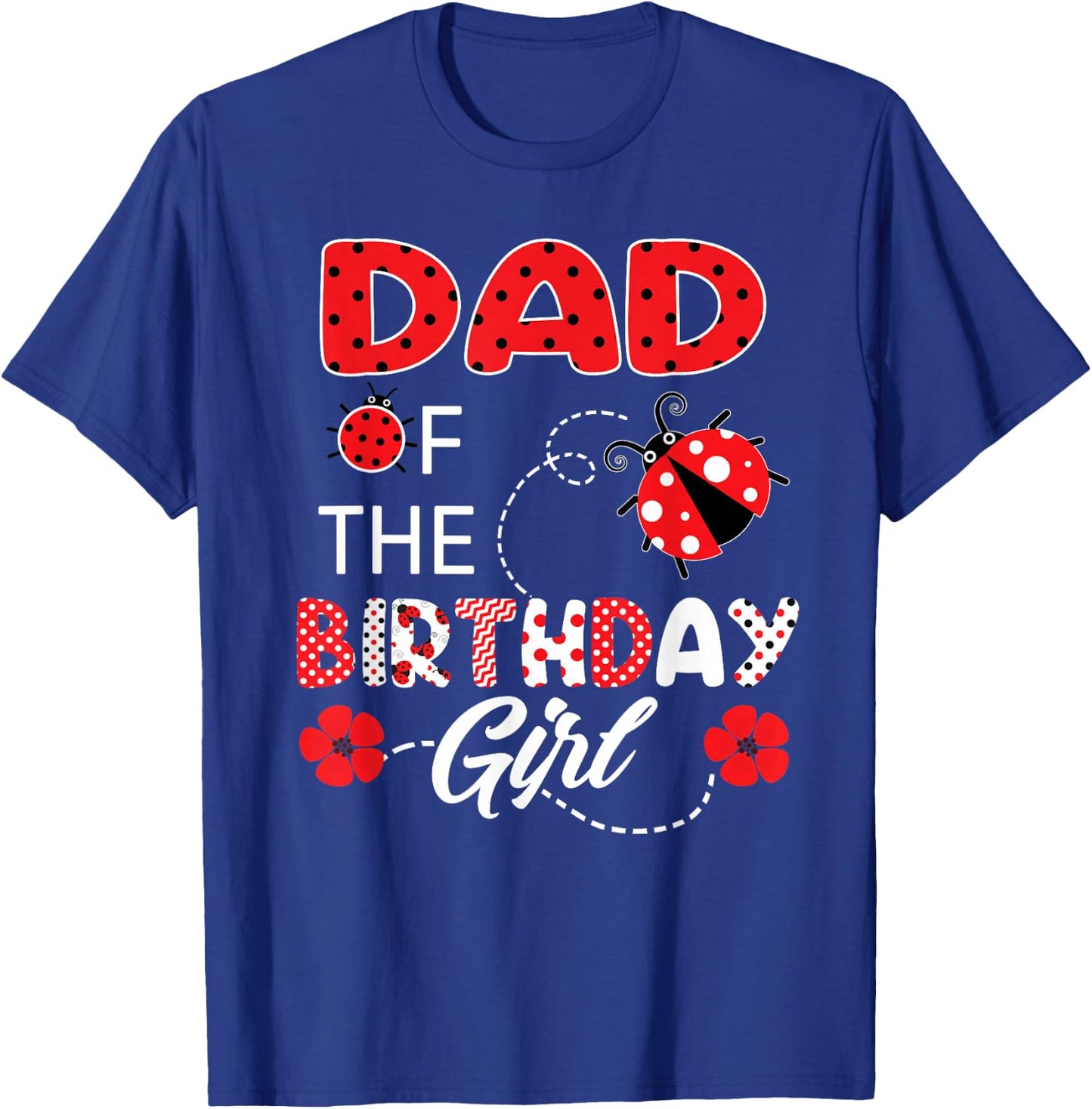 Dad Of The Birthday Girl - Family Ladybug Birthday T-Shirt - T-Shirt | Royal