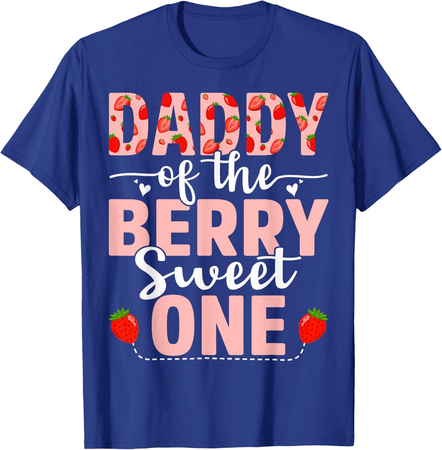 Daddy Of The Berry Sweet One Birthday Strawberry Daddy T-Shirt - T-Shirt | Royal