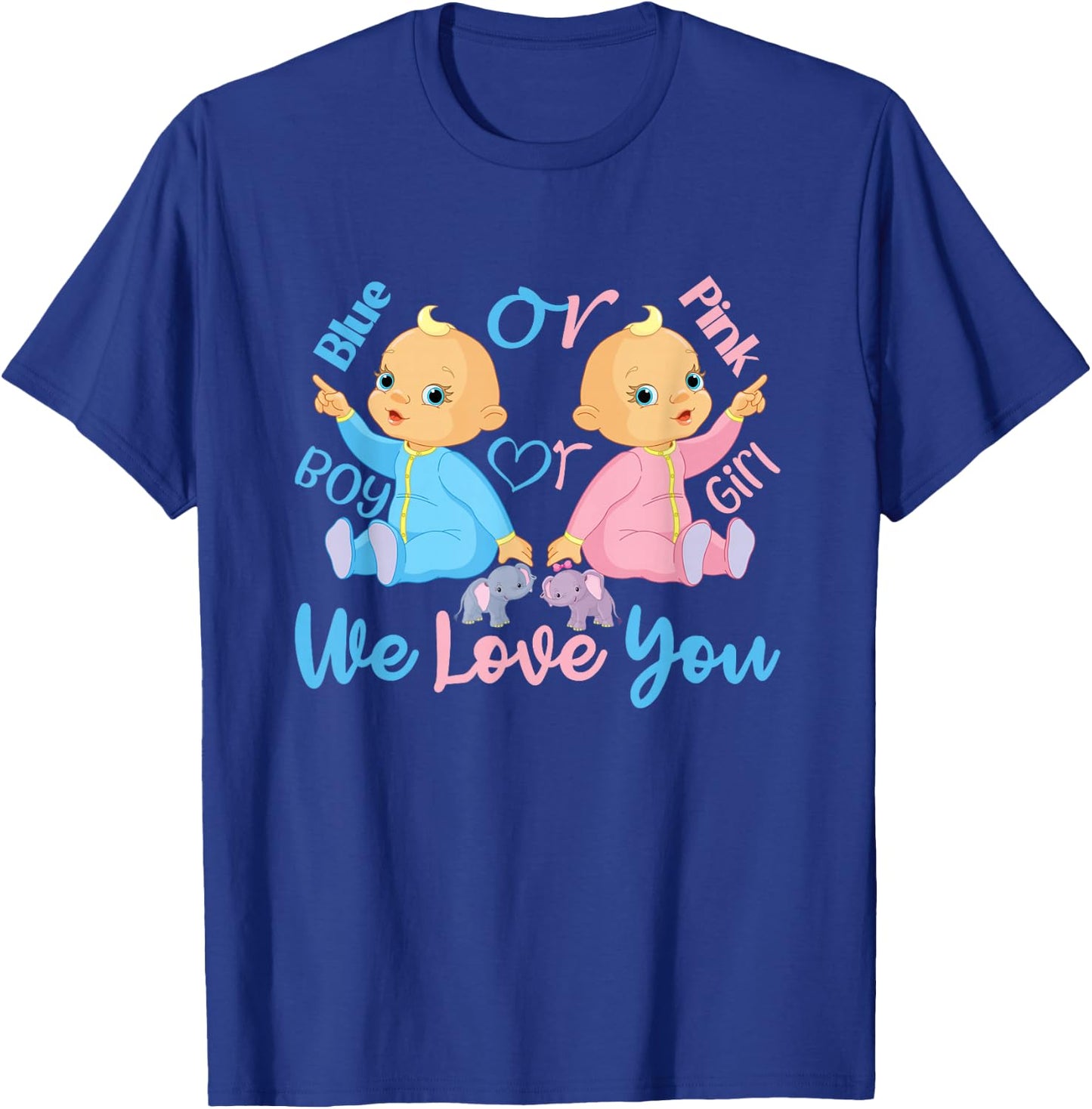 Pink or Blue, Boy or Girl We Love You - Gender Reveal T-Shirt - T-Shirt | Royal
