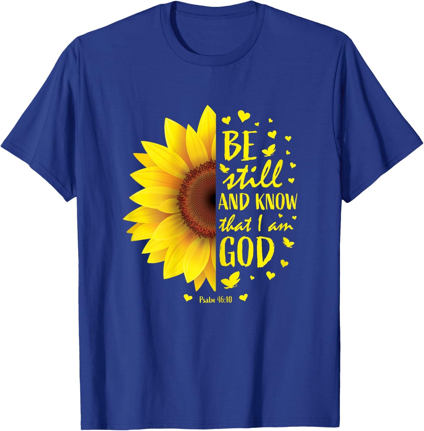 Be Still And Know That I Am God Christian Sunflower Bible T-Shirt - T-Shirt | Royal