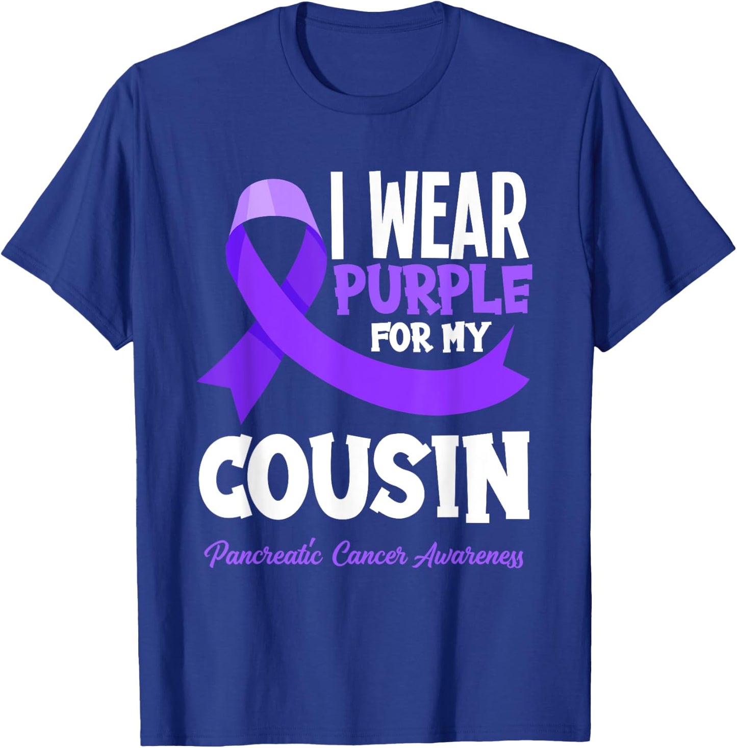 I Wear Purple For My Cousin Pancreatic Cancer Awareness T-Shirt - T-Shirt | Royal