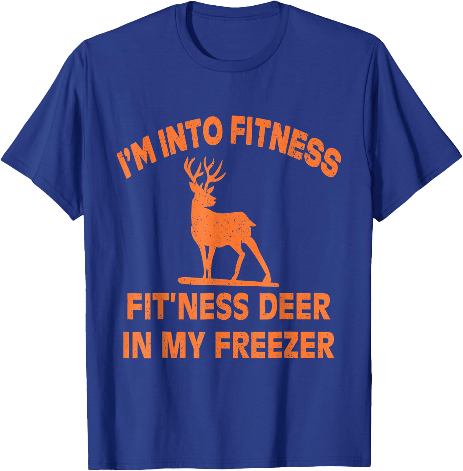 Funny I'm Into Fitness Fit'Ness Deer In My Freezer Deer T-Shirt - T-Shirt | Royal