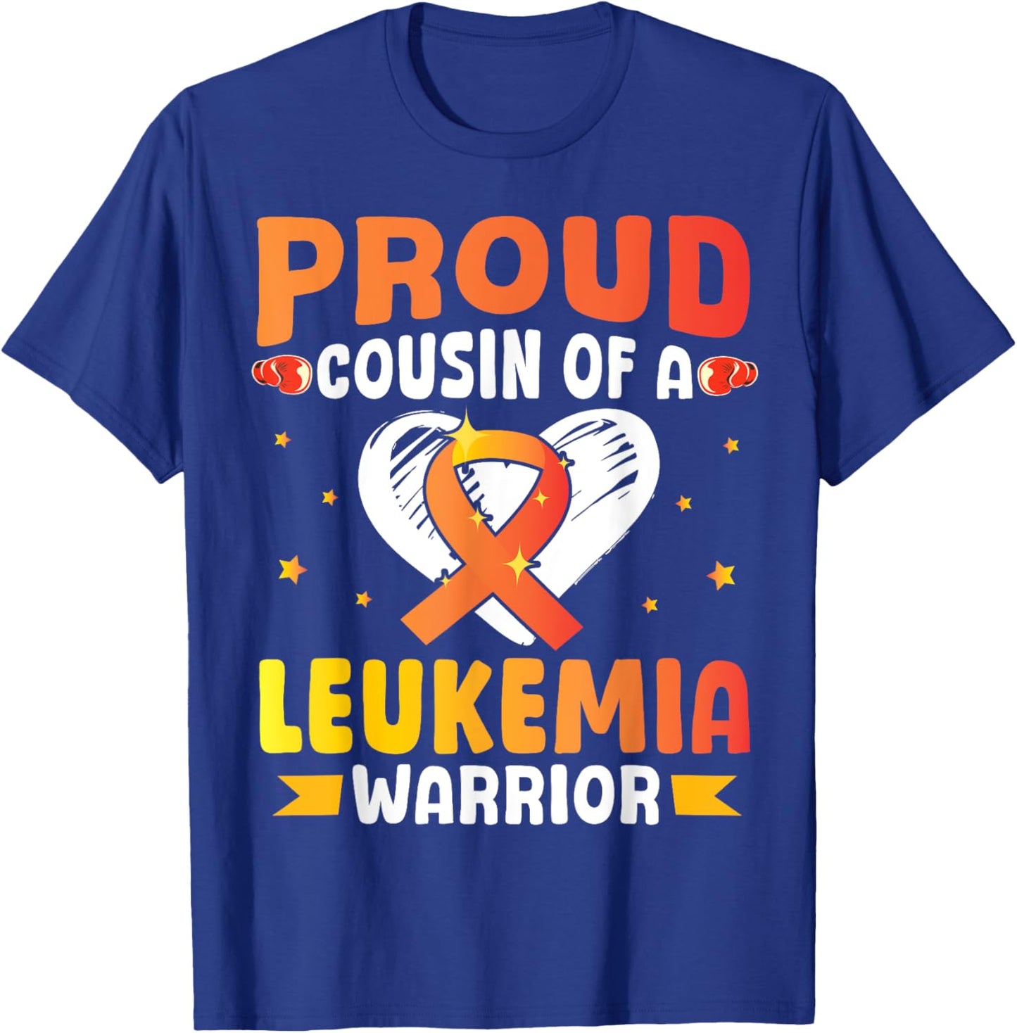 Proud Cousin Of A Leukemia Cancer Awareness Warrior Fighting T-Shirt - T-Shirt | Royal