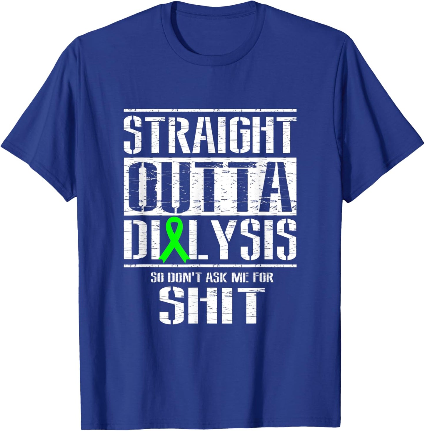 Straight Outta Dialysis Dont Ask Me Shit Funny Patient T-Shirt - T-Shirt | Royal