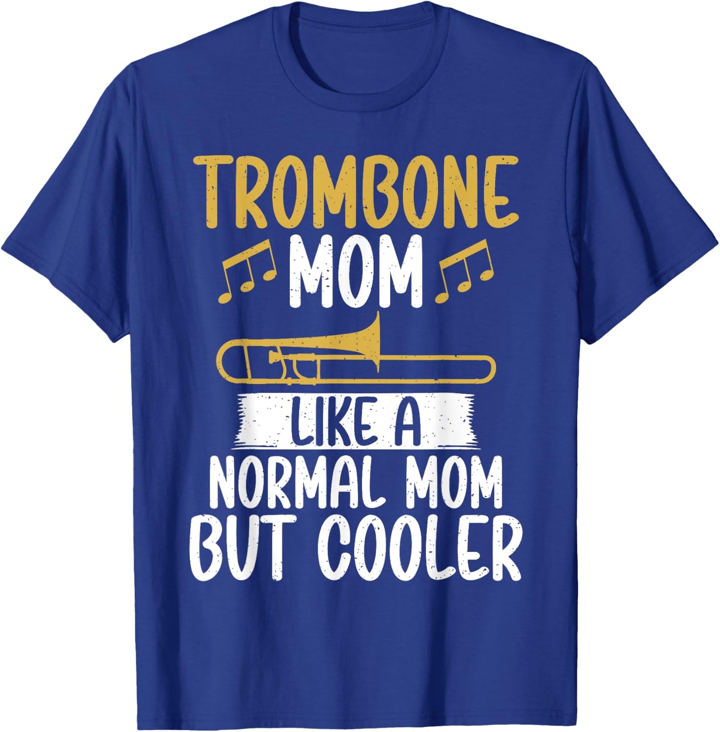 Trombone Mom like a normal Mom but cooler Trombone T-Shirt - T-Shirt | Royal