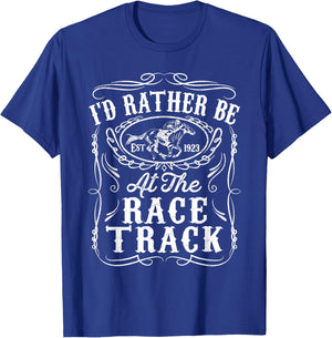 Id Rather Be At The Race Track Funny Horse Racing Derby Gift T-Shirt - T-Shirt | Royal