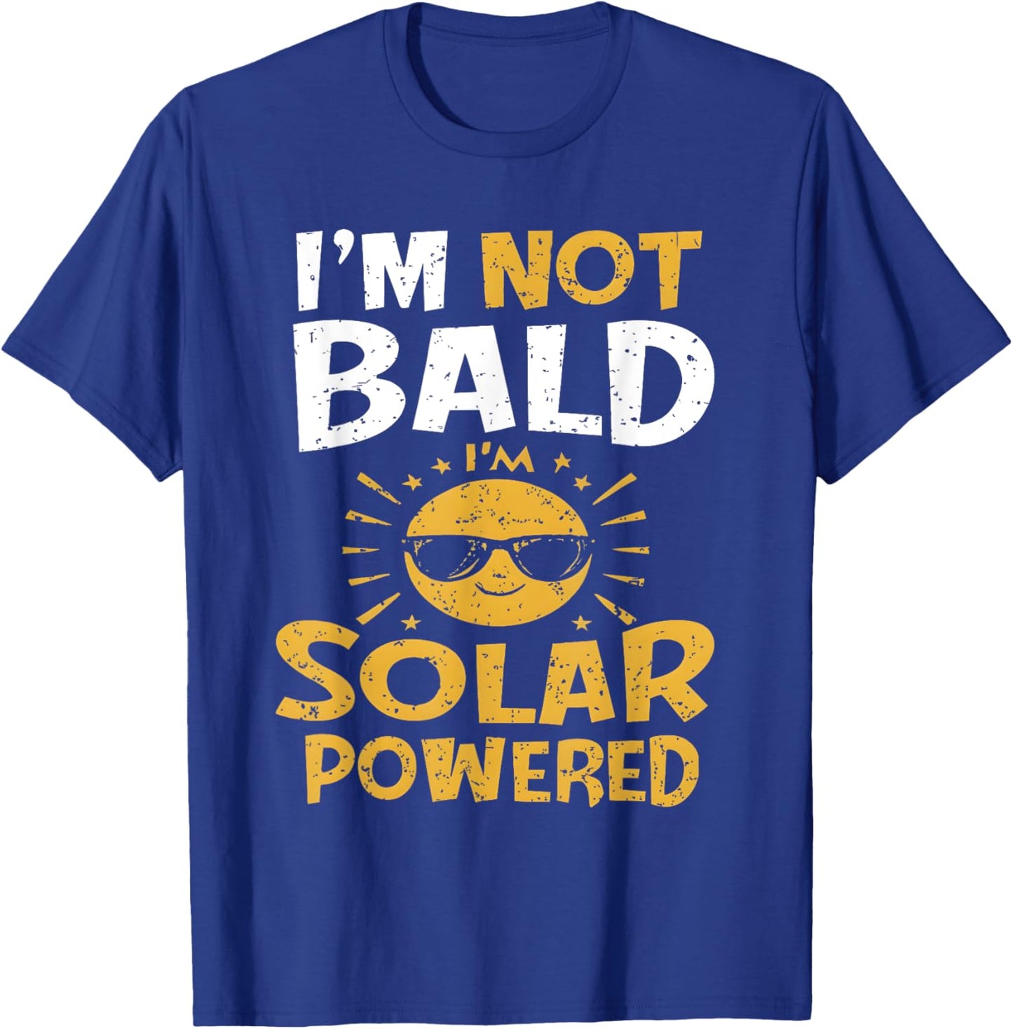Funny I'm Not Bald I'm Solar Powered T-Shirt - T-Shirt | Royal