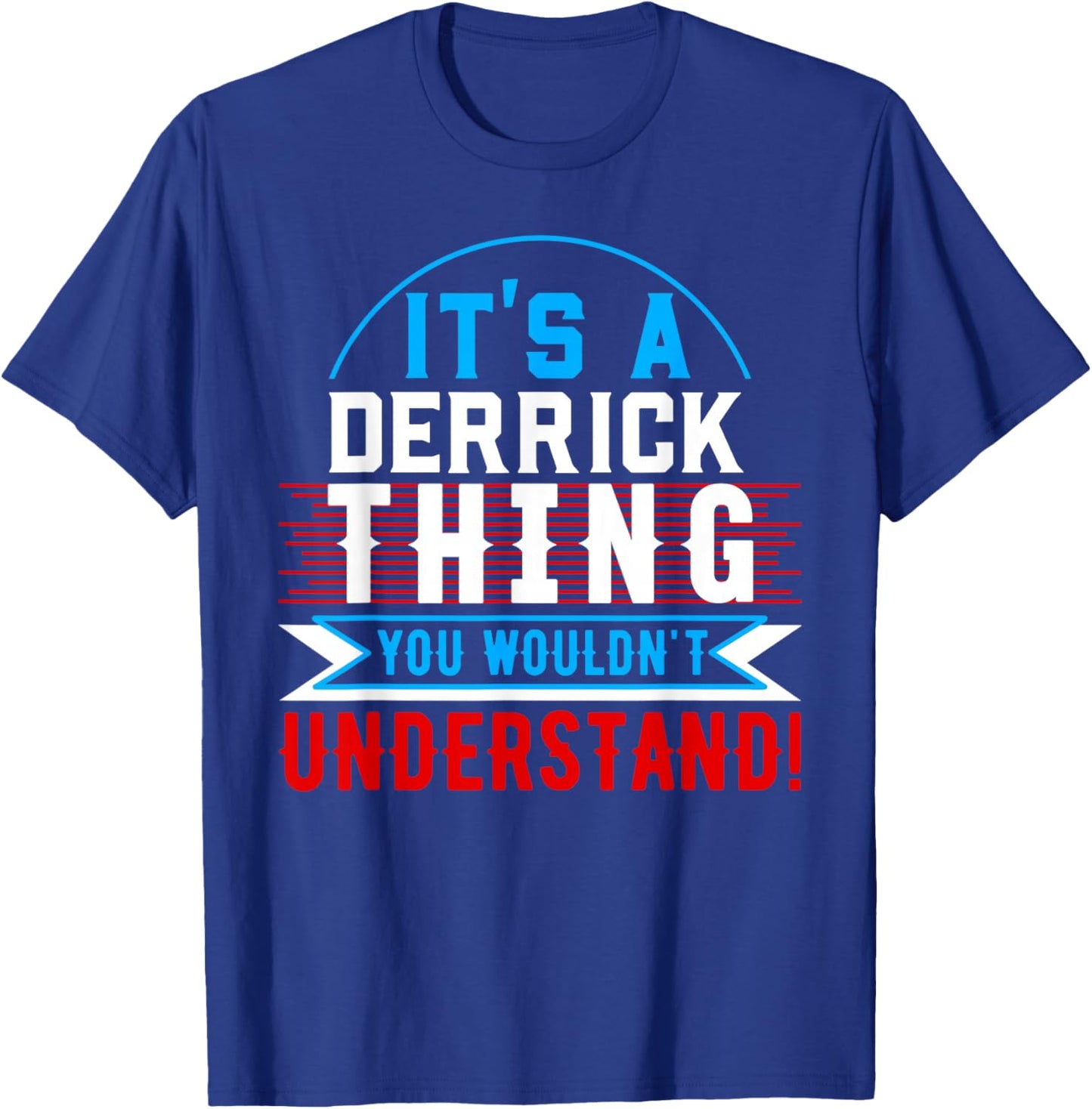 It's A DERRICK Thing You Wouldn't Understand DERRICK T-Shirt - T-Shirt | Royal